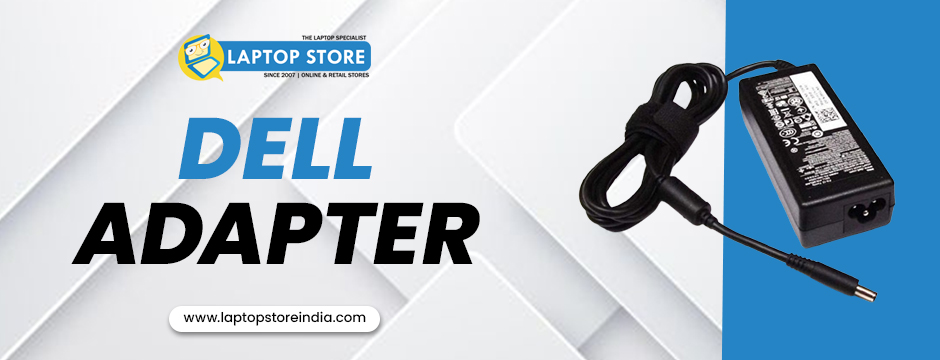 Power Up Your Tech: Choosing the Perfect Dell Adapter